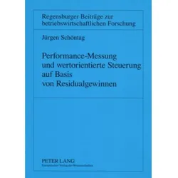 Performance-Messung und wertorientierte Steuerung auf Basis von Residualgewinnen, Fachbücher von Jürgen Schöntag
