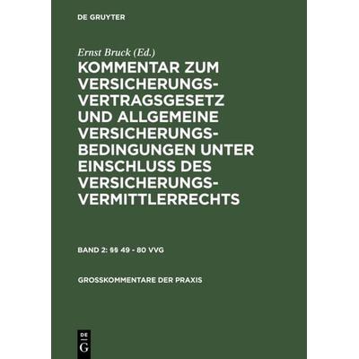 Kommentar zum Versicherungsvertragsgesetz und Allgemeine Versicherungsbedingungen... / §§ 49–80 VVG, Gebundene Ausgabe von , De Gruyter,