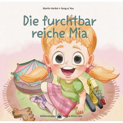 Die furchbar reiche Mia, Gebundene Ausgabe von Martin Herbst, Märchenwald, 978-3-95424-065-4