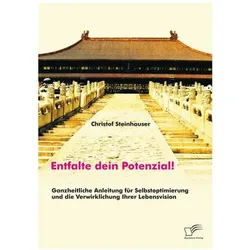 Steinhauser:Entfalte dein Potenzial! Ga, Ratgeber von Christof Steinhauser
