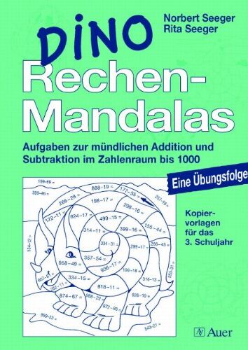 Norbert Seeger - Dino Rechen-Mandalas: Aufgaben zur mündlichen Addition und Subtraktion im Zahlenraum bis 1000, Mit Kopiervorlagen (3. Klasse) - Preis vom 30.09.2026 09:01:18 h