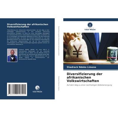 Diversifizierung der afrikanischen Volkswirtschaften, Taschenbuch von Shadrack Ndoko Limono, Verlag Unser Wissen, 978-620-8-25642-5