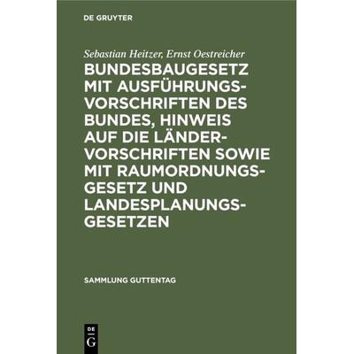 Bundesbaugesetz mit Ausführungsvorschriften des Bundes, Hinweis auf die Ländervorschriften sowie mit Raumordnungsgesetz und Landesplanungsgesetzen,