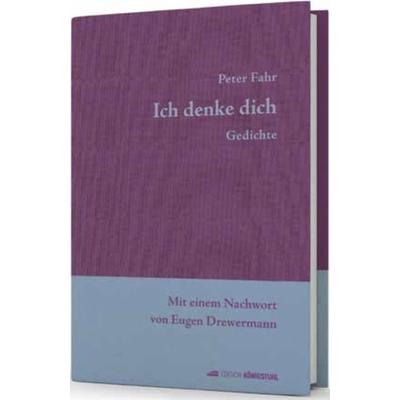 Ich denke dich, Gebundene Ausgabe von Peter Fahr, Edition Königstuhl, 978-3-907339-85-5