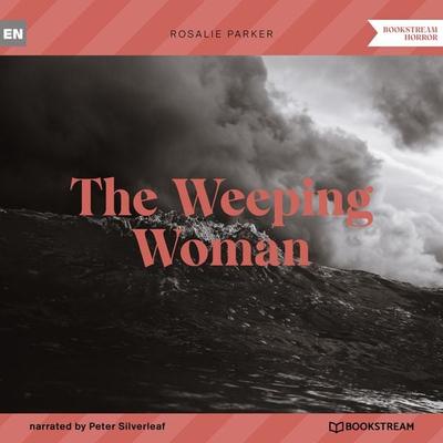 The Weeping Woman - Rosalie Parker, Audio, 9783991354772