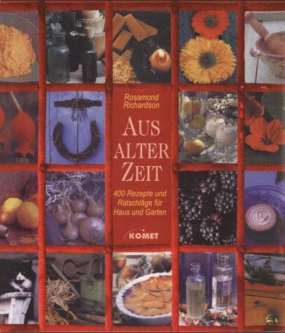 Rosamond Richardson - Aus alter Zeit. 400 Rezepte und Ratschläge für Haus und Garten - Preis vom 19.10.2026 19:33:35 h