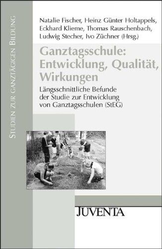 Natalie Fischer - Ganztagsschule: Entwicklung, Qualität, Wirkungen: Längsschnittliche Befunde der Studie zur Entwicklung von Ganztagsschulen (StEG) (Studien zur ganztägigen Bildung) - Preis vom 09.10.2026 07:28:09 h