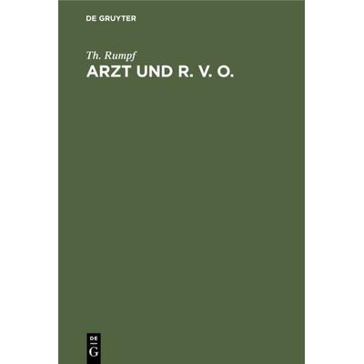 Arzt und R. V. O., Gebundene Ausgabe von Th. Rumpf, De Gruyter, 978-3-11-234935-9
