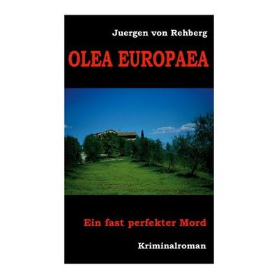 Olea europaea, Taschenbuch von Juergen Rehberg, BoD – Books on Demand, 978-3-695-76114-2