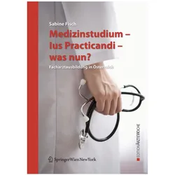 Medizinstudium - Ius Practicandi - was nun?, Ratgeber von Sabine Fisch