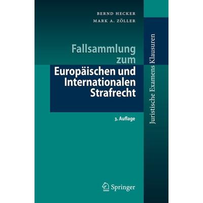 Fallsammlung zum Europäischen und Internationalen Strafrecht, Taschenbuch von Bernd Hecker,Mark A. Zöller, Springer Berlin, 978-3-662-65139-1