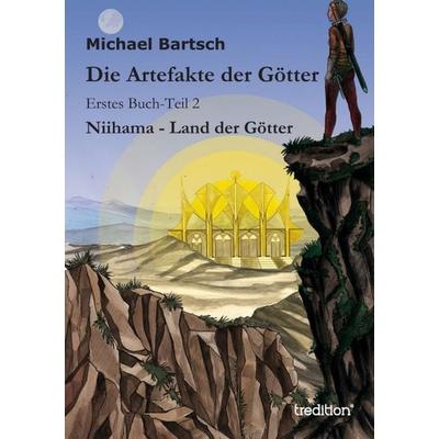 Die Artefakte der Götter, Taschenbuch von Michael Bartsch, Tredition, 978-3-8495-3858-3