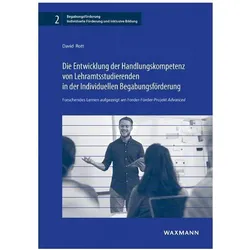 Die Entwicklung der Handlungskompetenz vonLehramtsstudierenden in der Individuellen Begabungsförderu, Fachbücher von David Rott