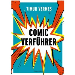 Comicverführer – Über 250 aufregende Empfehlungen und Abbildungen – durchgehend vierfarbi, Schulbücher von Timur Vermes