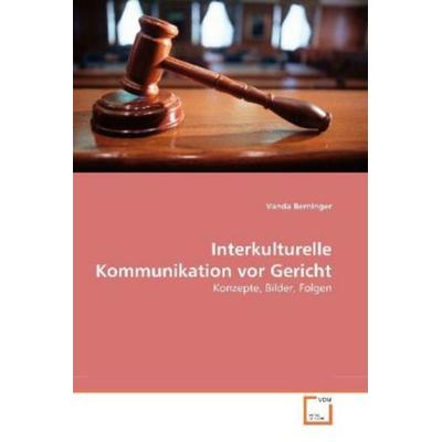 Berninger, V: Interkulturelle Kommunikation vor Gericht, Taschenbuch von Vanda Berninger, VDM, 978-3-639-26471-5