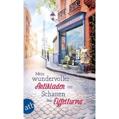 Mein wundervoller Antikladen im Schatten des Eiffelturms, Taschenbuch von Rebecca Raisin, Aufbau TB
