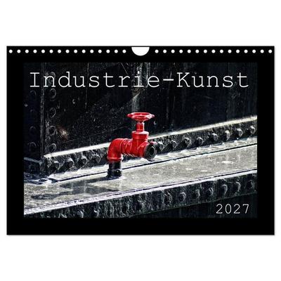 Industrie-Kunst 2027 (Wandkalender 2027 DIN A4 quer), CALVENDO Monatskalender