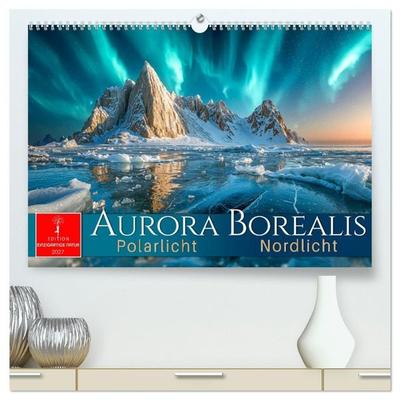 Aurora Borealis - Polarlicht Nordlicht (hochwertiger Premium Wandkalender 2027 DIN A2 quer), Kunstdruck in Hochglanz