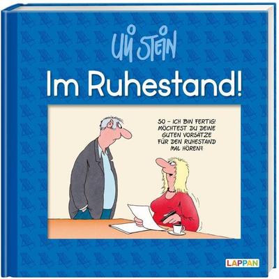 Uli Stein: Gute Wünsche!: Im Ruhestand!, Gebundene Ausgabe von Uli Stein, Lappan, 978-3-8303-4460-5