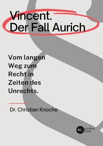 Christian Knoche - Vincent. Der Fall Aurich: Vom langen Weg zum Recht in Zeiten des Unrechts - Preis vom 09.10.2026 07:28:09 h