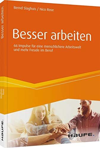 Bernd Slaghuis - Besser arbeiten: 66 Impulse für eine menschlichere Arbeitswelt und mehr Freude im Beruf (Haufe Fachbuch) - Preis vom 10.10.2026 11:48:34 h