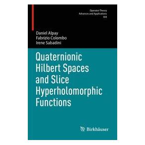 Umbreit Quaternionic Hilbert Spaces and Slice Hyperholomorphic Functions (Englisch, Daniel Alpay, Fabrizio Colombo, Irene Sabadini) (74669708)