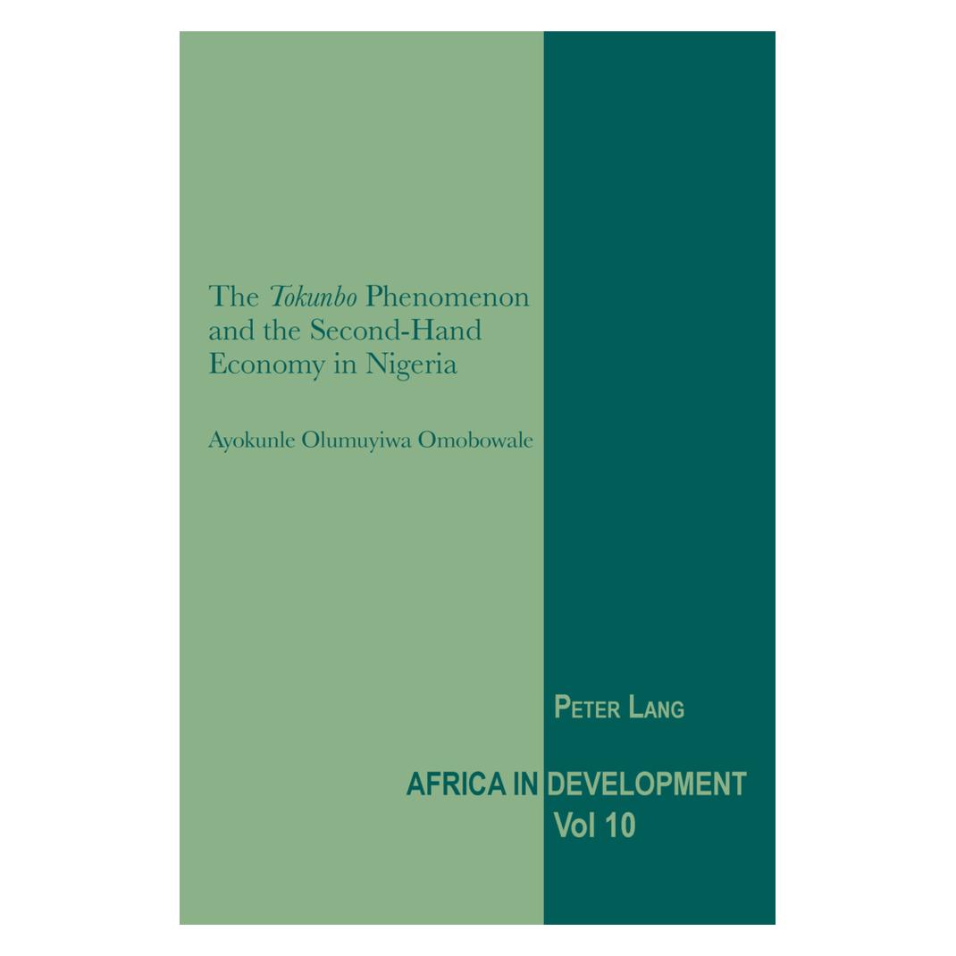 Peter Lang The 'Tokunbo' Phenomenon and the Second-Hand Economy in Nigeria (Englisch, Ayokunle Olumuyiwa Omobowale) (56025805)