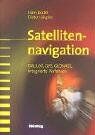 Hans Dodel - Satellitennavigation: GALILEO, GPS, GLONASS, Integrierte Verfahren - Preis vom 30.09.2026 09:01:18 h