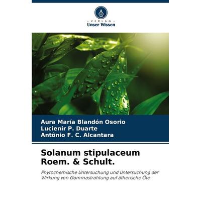 Solanum stipulaceum Roem. & Schult., Taschenbuch von Aura María Blandón Osorio,Lucienir P. Duarte,Antônio F. C. Alcantara, Verlag Unser Wissen,