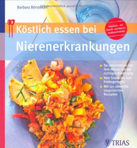 Barbara Börsteken - Köstlich essen bei Nierenerkrankung: So unterstützen Sie Ihre Nieren mit der richtigen Ernährung / Vom Snack bis zum Festtagsmenü / Mit 130 abwechslungsreichen Rezepten - Preis vom 10.10.2026 11:48:34 h