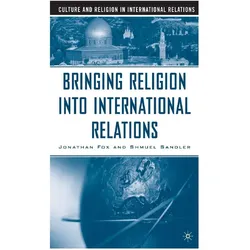 Bringing Religion Into International Relations, Fachbücher von J. Fox, S. Sandler