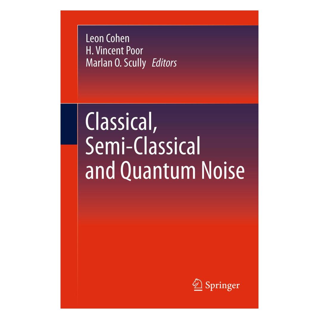 Springer Classical, Semi-classical and Quantum Noise (Englisch, Softcover, H. Vincent Poor, Leon Cohen, Marlan O. Scully) (55549187)