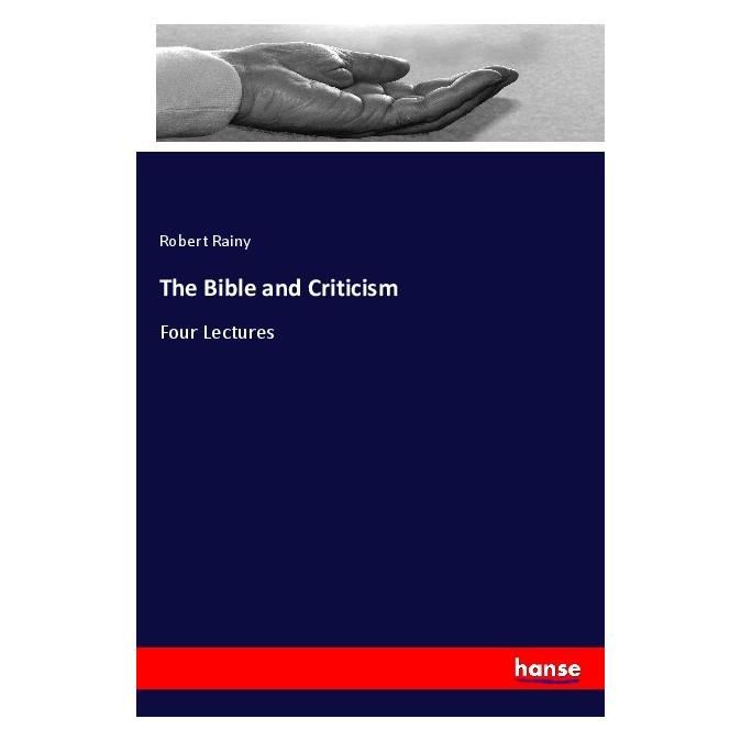 Hansebooks The Bible and Criticism (Englisch, Softcover, Robert Rainy) (56099164)