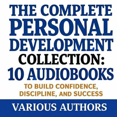 The Complete Personal Development Collection - Napoleon Hill,George S. Clason,Wallace D. Wattles,Marcus Aurelius,Florence Scovel Shinn, Audio,