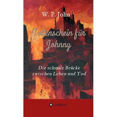 Totenschein für Johnny, Gebundene Ausgabe von W. P. John, Tredition, 978-3-7345-4065-3