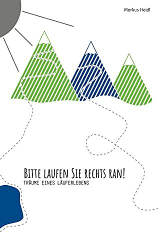 Markus Heidl - Bitte laufen Sie rechts ran!: Träume eines Läuferlebens - Preis vom 09.10.2026 07:28:09 h