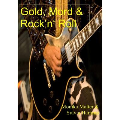 Gold, Mord & Rock'n'Roll; Taschenbuch von Monika Malter, Epubli, 978-3-86931-467-9
