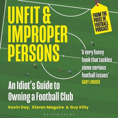 Unfit and Improper Persons - Guy Kilty,Kevin Day,Kieran Maguire, Audio, 9781399407519