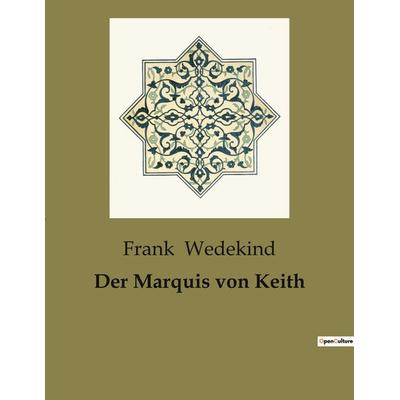 Der Marquis von Keith, Taschenbuch von Frank Wedekind, BoD - Books on Demand, 979-10-419-0752-6