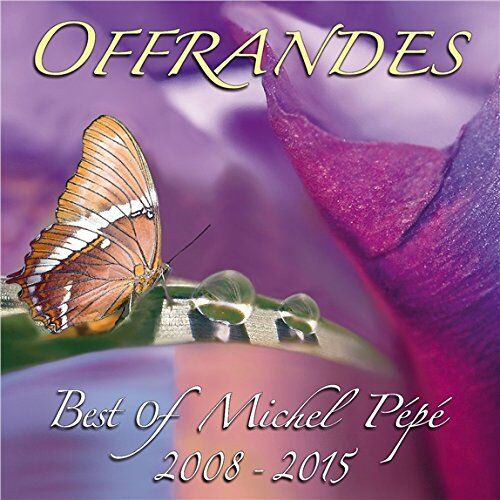 Michel P?P? - Offrandes Best of 2008-2015 - Preis vom 30.09.2026 09:01:18 h