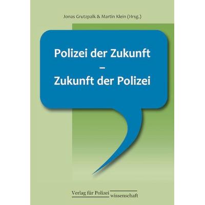Polizei der Zukunft – Zukunft der Polizei, Paperback von , Verlag für Polizeiwissenschaft, 978-3-86676-840-6