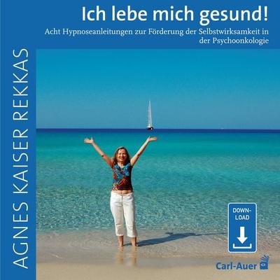 Ich lebe mich gesund! - Agnes Kaiser Rekkas, Audio, 9783849705114