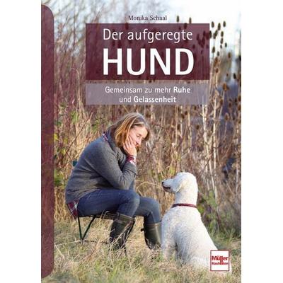 Der aufgeregte Hund, Taschenbuch von Monika Schaal, Müller Rüschlikon, 978-3-275-02102-4
