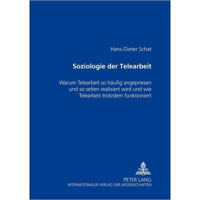 Soziologie der Telearbeit, Taschenbuch von Hans-Dieter Schat, Peter Lang GmbH, Internationaler Verlag der Wissenschaften, 978-3-631-39304-8