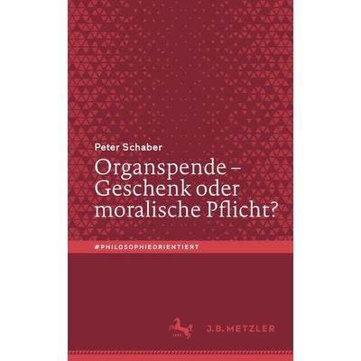 Organspende – Geschenk oder moralische Pflicht?, Taschenbuch von Peter Schaber, Springer Berlin, 978-3-662-65537-5