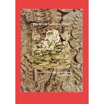 Der Krebs hat leider gesiegt, Taschenbuch von Klaus Wilfried Hölscher, BoD – Books on Demand, 978-3-7534-1154-5