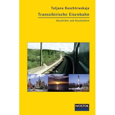 Transsibirische Eisenbahn, Taschenbuch von Tatjana Kuschtewskaja, Wostok, 978-3-932916-58-8