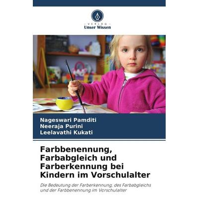 Farbbenennung, Farbabgleich und Farberkennung bei Kindern im Vorschulalter, Taschenbuch von Nageswari Pamditi,Neeraja Purini,Leelavathi Kukati, Verlag