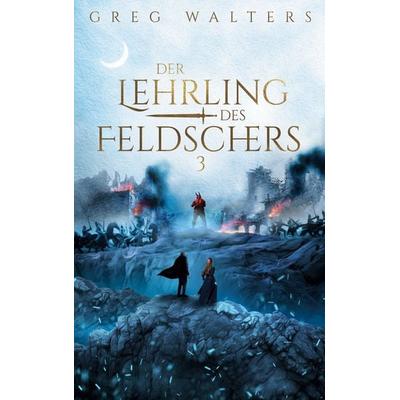 Der Lehrling des Feldschers III, Gebundene Ausgabe von Greg Walters, BoD – Books on Demand, 978-3-7543-9490-8