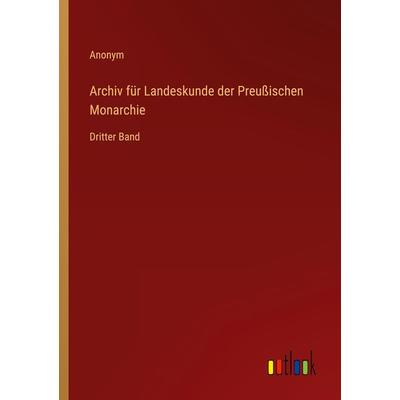 Archiv für Landeskunde der Preußischen Monarchie, Taschenbuch von Anonym, Outlook, 978-3-368-02148-1
